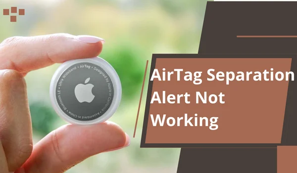 AirTag Separation Alert Not Working