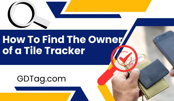 FIND THE OWNER OF A TILE TRACKER
