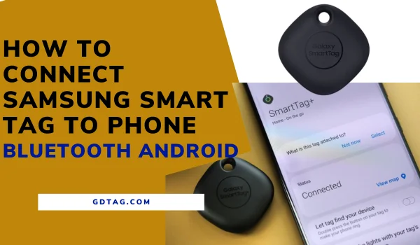 How to Connect Samsung Smart Tag to Phone Bluetooth Android