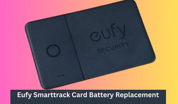 Eufy Smarttrack Card Battery Replacement