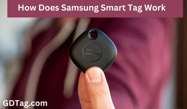 How Does Samsung Smart Tag Work